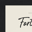Fortitude Word of Intention Framed print 13x18 cm / 5x7″ Black frame Linen paper corner detail