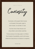 Curiosity Word of Intention Framed print 21x29.7 cm / 8x12" Dark wood frame Linen paper