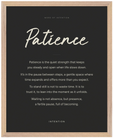 Patience Word of Intention Framed print 40x50 cm / 16x20″ Wood frame Carbon paper