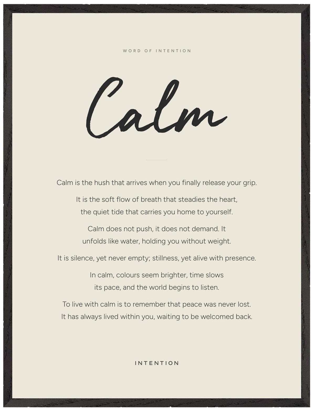Calm Word of Intention Framed print 60x80 cm / 24x32″ Black frame Linen paper