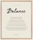 Balance Word of Intention Framed print 40x50 cm / 16x20″ Wood frame Linen paper